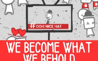 We Become What We Behold